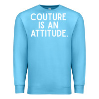 Ocean Blue couture is an attitude fashion quote Premium Sweatshirt - linhVisuals