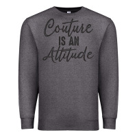 Charcoal Heather couture is an attitude inspirational fashion quote cute lettering text Premium Sweatshirt - linhVisuals