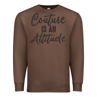 Chestnut couture is an attitude inspirational fashion quote cute lettering text Premium Sweatshirt - linhVisuals