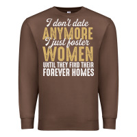 Chestnut don't date anymore i just foster women until they find their forever h Premium Sweatshirt - linhVisuals