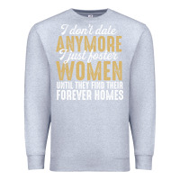 Heather Grey don't date anymore i just foster women until they find their forever h Premium Sweatshirt - linhVisuals