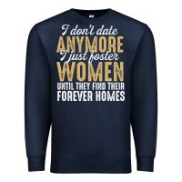 Navy don't date anymore i just foster women until they find their forever h Premium Sweatshirt - linhVisuals