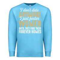 Ocean Blue don't date anymore i just foster women until they find their forever h Premium Sweatshirt - linhVisuals