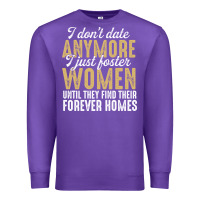 Purple don't date anymore i just foster women until they find their forever h Premium Sweatshirt - linhVisuals