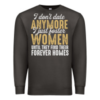 Smoke don't date anymore i just foster women until they find their forever h Premium Sweatshirt - linhVisuals