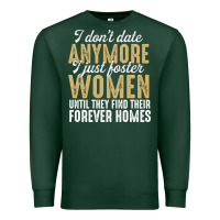 Sports Green don't date anymore i just foster women until they find their forever h Premium Sweatshirt - linhVisuals