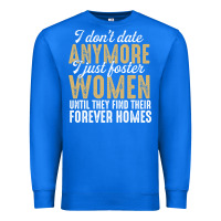 True Royal don't date anymore i just foster women until they find their forever h Premium Sweatshirt - linhVisuals