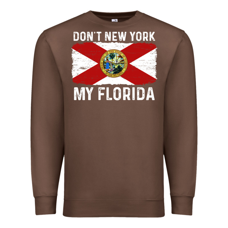 Don't New York My Florida Vintage Flag Funny Saying Gift Premium Sweatshirt by linhVisuals | Teevron