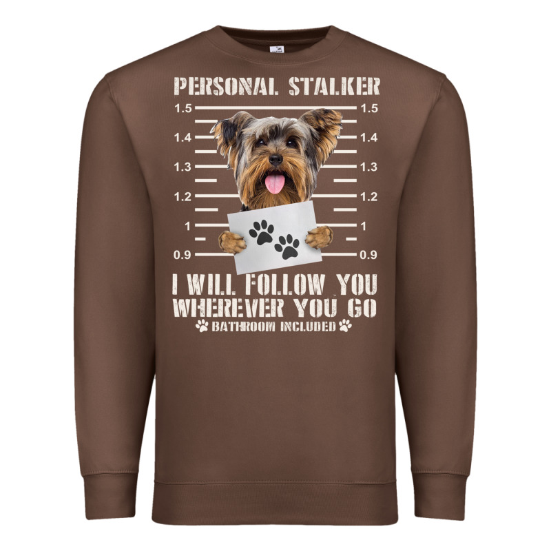Funny Yorkie Personal Stalker Yorkshire Terrier  Dog I Will Follow You Premium Sweatshirt by linhVisuals | Teevron