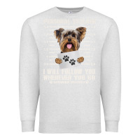 Oatmeal Heather funny yorkie personal stalker yorkshire terrier  dog i will follow you Premium Sweatshirt - linhVisuals
