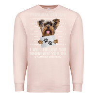 Pale Pink funny yorkie personal stalker yorkshire terrier  dog i will follow you Premium Sweatshirt - linhVisuals