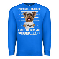 True Royal funny yorkie personal stalker yorkshire terrier  dog i will follow you Premium Sweatshirt - linhVisuals