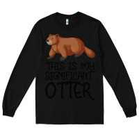 Black this is my significant otter Long Sleeve Tee - Bettercallsaul
