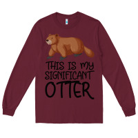 Burgundy this is my significant otter Long Sleeve Tee - Bettercallsaul