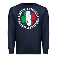 Irish Temper Italian Attitude T Shirt St Patrick's Day T Shirt Premium Sweatshirt | Teevron