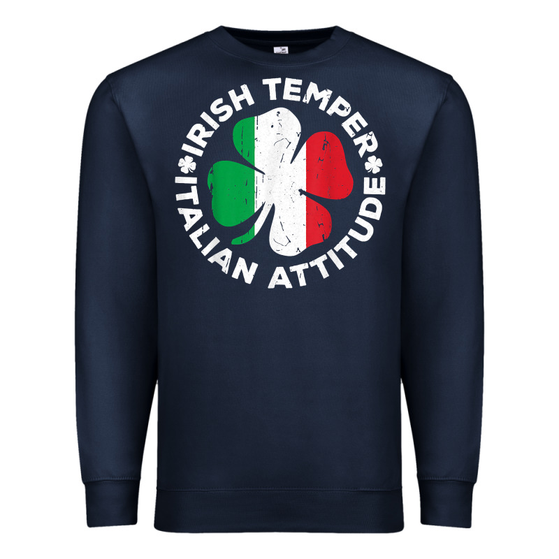 Irish Temper Italian Attitude T Shirt St Patrick's Day T Shirt Premium Sweatshirt by linhVisuals | Teevron