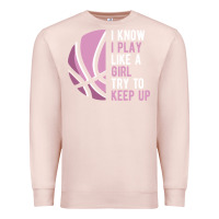 Pale Pink i know i play basketball like a girl try to keep up funny gift for gir Premium Sweatshirt - linhVisuals