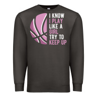 Smoke i know i play basketball like a girl try to keep up funny gift for gir Premium Sweatshirt - linhVisuals