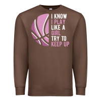 Chestnut i know i play basketball like a girl try to keep up funny gift for gir Premium Sweatshirt - linhVisuals