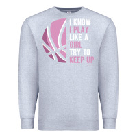 Heather Grey i know i play basketball like a girl try to keep up funny gift for gir Premium Sweatshirt - linhVisuals