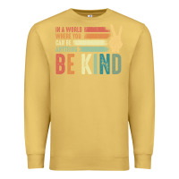 Antique Gold in a world where you can be anything be kind kindness inspirational gi Premium Sweatshirt - linhVisuals