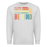 Dove Grey in a world where you can be anything be kind kindness inspirational gi Premium Sweatshirt - linhVisuals