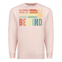 Pale Pink in a world where you can be anything be kind kindness inspirational gi Premium Sweatshirt - linhVisuals