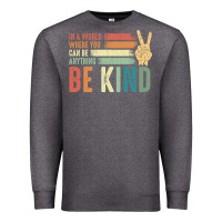 Charcoal Heather in a world where you can be anything be kind kindness inspirational gi Premium Sweatshirt - linhVisuals