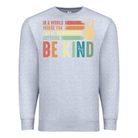 Heather Grey in a world where you can be anything be kind kindness inspirational gi Premium Sweatshirt - linhVisuals