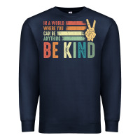 Navy in a world where you can be anything be kind kindness inspirational gi Premium Sweatshirt - linhVisuals