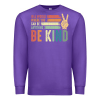 Purple in a world where you can be anything be kind kindness inspirational gi Premium Sweatshirt - linhVisuals
