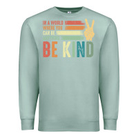 Seafoam in a world where you can be anything be kind kindness inspirational gi Premium Sweatshirt - linhVisuals