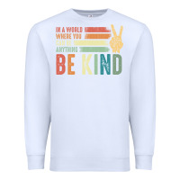 White in a world where you can be anything be kind kindness inspirational gi Premium Sweatshirt - linhVisuals
