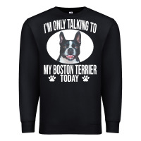 Black boston terrier t  shirtfunny boston terrier dog gift i m only talking Premium Sweatshirt - linhVisuals