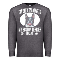 Charcoal Heather boston terrier t  shirtfunny boston terrier dog gift i m only talking Premium Sweatshirt - linhVisuals