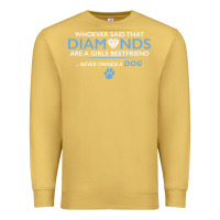 Antique Gold whoever said that diamonds are a girls best friend never owned a dog Premium Sweatshirt - linhVisuals