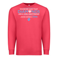 Cardinal whoever said that diamonds are a girls best friend never owned a dog Premium Sweatshirt - linhVisuals