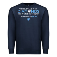 Navy whoever said that diamonds are a girls best friend never owned a dog Premium Sweatshirt - linhVisuals