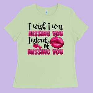 I Wish I Was Kissing You Instead Of Missing You Ladies Tee Designed By Fadigitalartstudio
