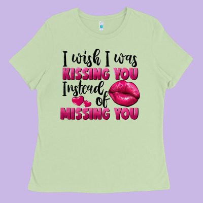 I Wish I Was Kissing You Instead Of Missing You Ladies Tee Designed By Fadigitalartstudio
