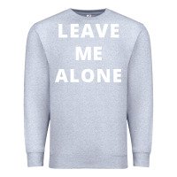 Heather Grey leave me alone, funny slogan Premium Sweatshirt - linhVisuals