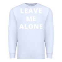 White leave me alone, funny slogan Premium Sweatshirt - linhVisuals