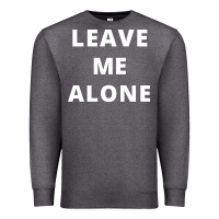 Charcoal Heather leave me alone, funny slogan Premium Sweatshirt - linhVisuals