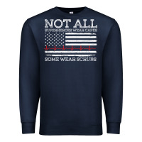 Navy nurses not all superheroes wear caps some wear scrubs nurse supportive Premium Sweatshirt - linhVisuals