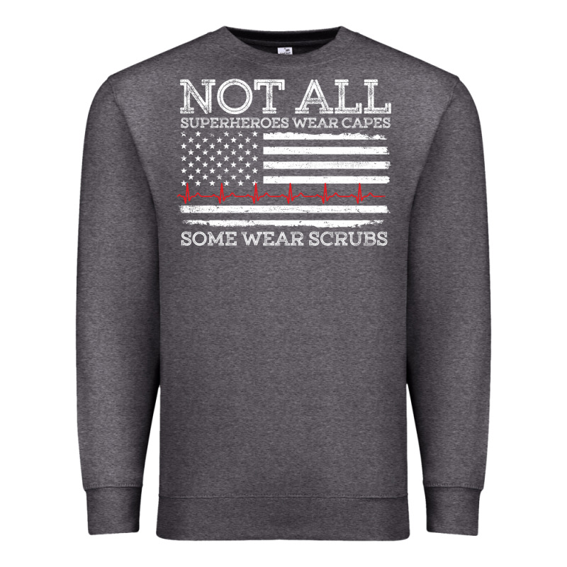 Nurses Not All Superheroes Wear Caps Some Wear Scrubs Nurse Supportive Premium Sweatshirt by linhVisuals | Teevron