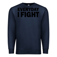 Navy everyday i fight Premium Sweatshirt - linhVisuals