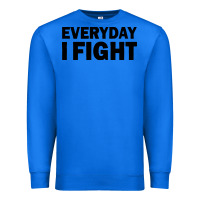 True Royal everyday i fight Premium Sweatshirt - linhVisuals