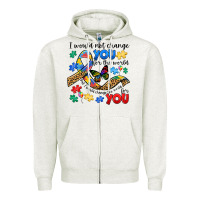 Oatmeal Heather i would not change you autism Zipper Hoodie - JahusDesignShop