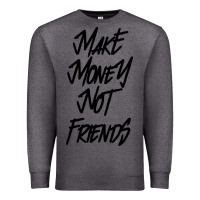 Charcoal Heather make money not friends Premium Sweatshirt - linhVisuals