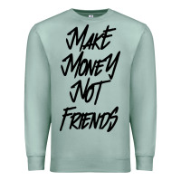 Seafoam make money not friends Premium Sweatshirt - linhVisuals